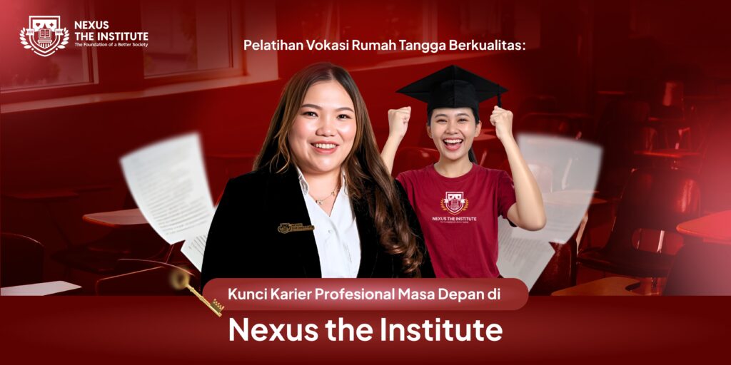Pelatihan Vokasi Rumah Tangga Berkualitas Kunci Karier Profesional Masa Depan di Nexus the Institute