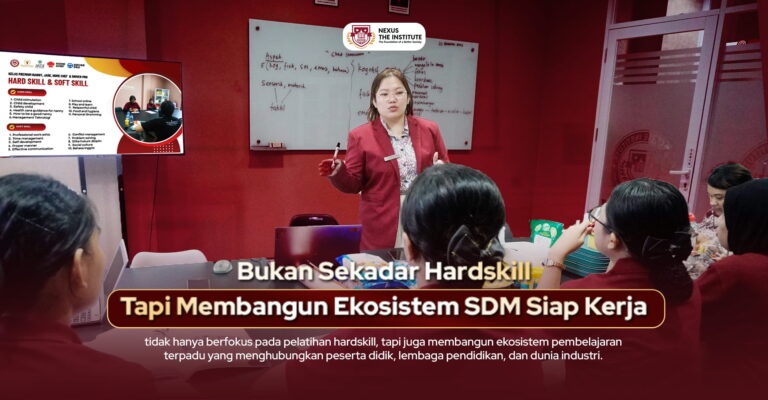 Kemitraan Strategis Nexus the Institute Membangun Ekosistem SDM Siap Kerja