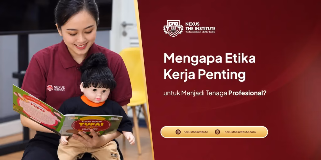 Mengapa Etika Kerja Penting untuk Menjadi Tenaga Profesional? etika kerja